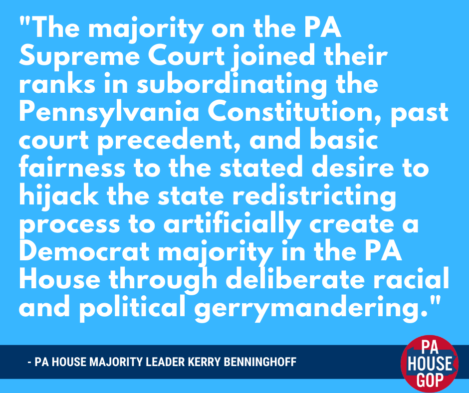 Decision on State Legislative Maps Shows PA Supreme Court Majority is More Interested in Partisan Politics Than Upholding Constitution, Benninghoff Says 